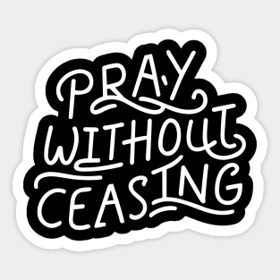 Pray Without Ceasing - Christian Quote Typography Sticker